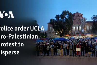 Police order UCLA pro-Palestinian protest to disperse