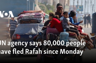 UN agency says 80,000 people have fled Rafah since Monday