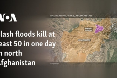 Flash floods kill at least 50 in one day in north Afghanistan