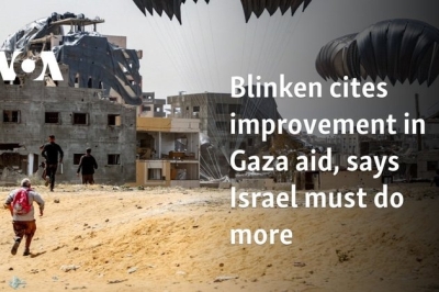 Blinken cites improvement in Gaza aid, says Israel must do more