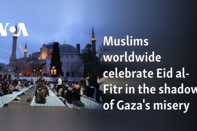 Muslims worldwide celebrate Eid al-Fitr in shadow of Gaza’s misery