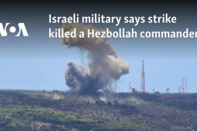 Israeli military says strike killed a Hezbollah commander