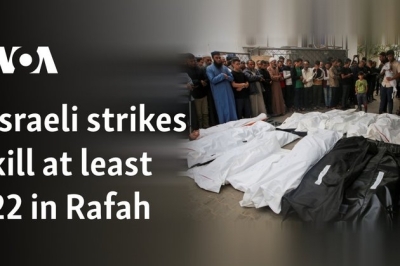 Israeli strikes kill at least 22 in Rafah