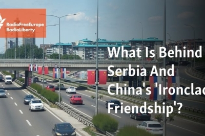 What Is Behind Serbia And China’s ‘Ironclad Friendship’?