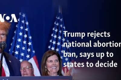 Trump rejects national abortion ban, says up to states to decide