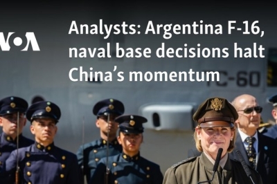 Analysts: Argentina F-16, naval base decisions halt China’s momentum