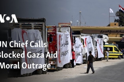 UN Chief Calls Blocked Gaza Aid Moral Outrage