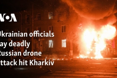 Ukrainian officials say deadly Russian drone attack hit Kharkiv