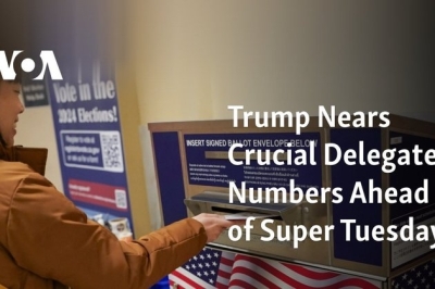 Trump Nears Crucial Delegate Numbers Ahead of Super Tuesday