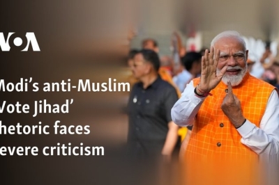 Modi’s anti-Muslim Vote Jihad rhetoric faces severe criticism