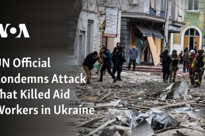 UN Official Condemns Attack That Killed Aid Workers in Ukraine