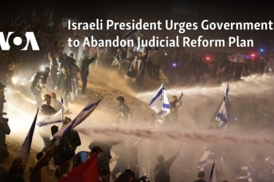 Israeli President Urges Government to Abandon Judicial Reform Plan
