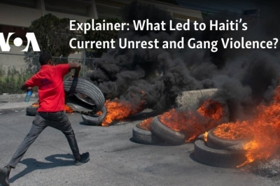 Explainer: What Led to Haiti’s Current Unrest and Gang Violence