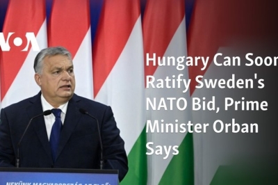 Hungary Can Soon Ratify Sweden’s NATO Bid, Prime Minister Orban Says