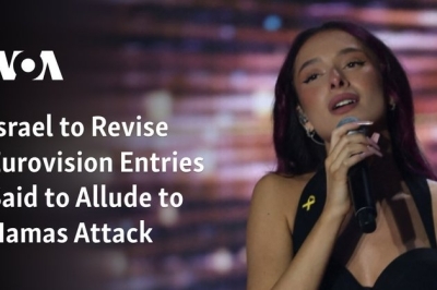 Israel to Revise Eurovision Entries Said to Allude to Hamas Attack