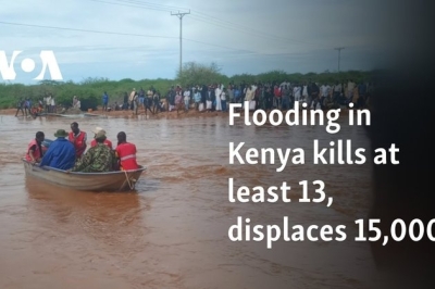 Flooding in Kenya kills at least 13, displaces 15,000