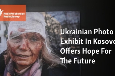 Ukrainian Photo Exhibit In Kosovo Offers Hope For The Future